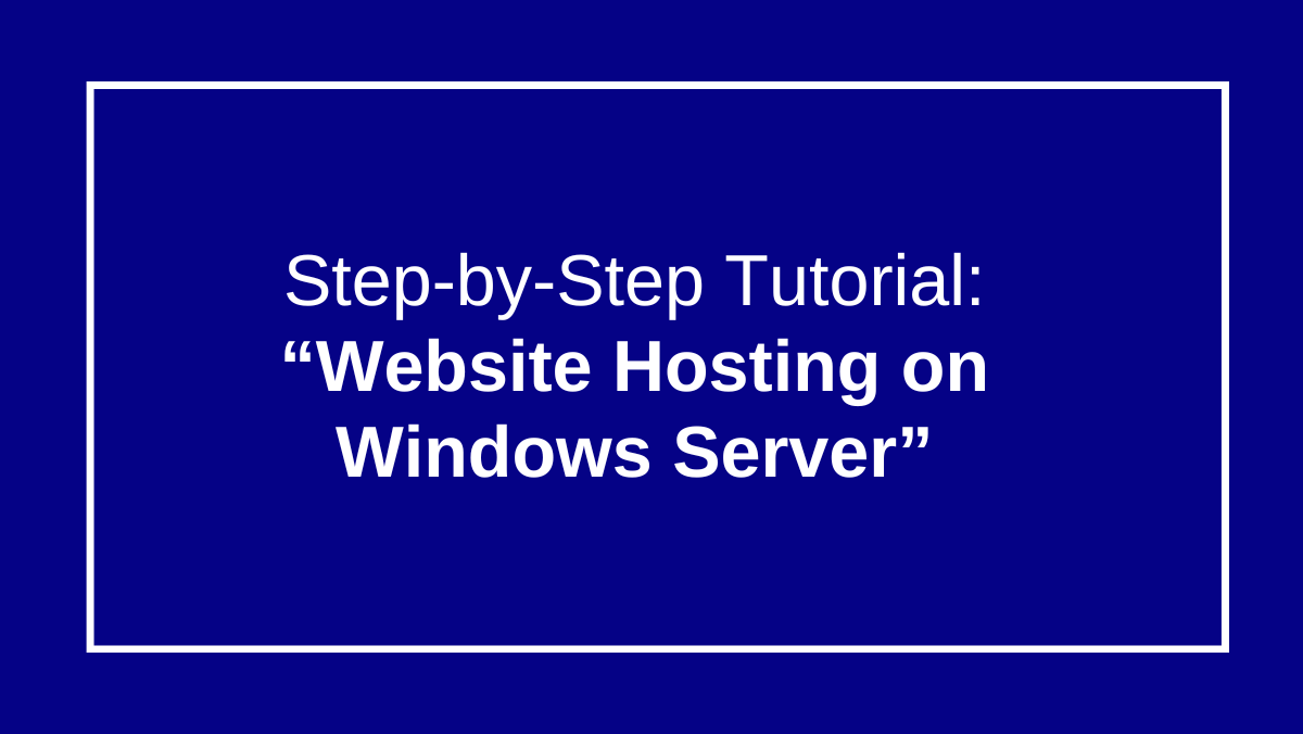 Beginner Guide to Website Hosting on Windows