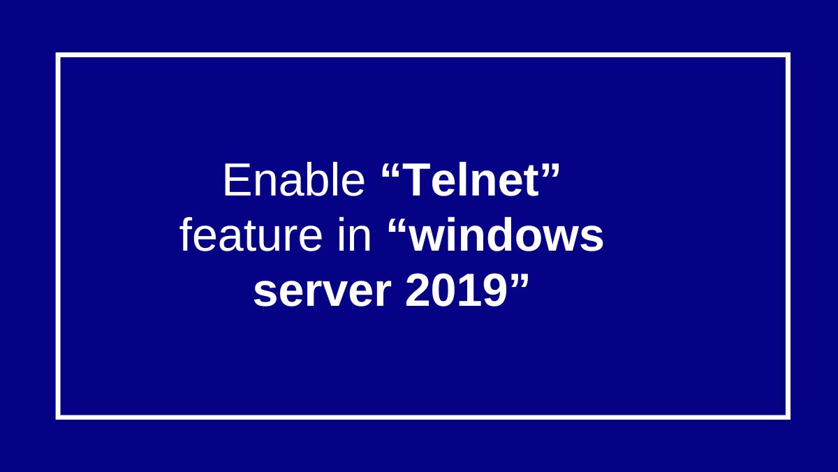 Enable Telnet feature in windows server 2019