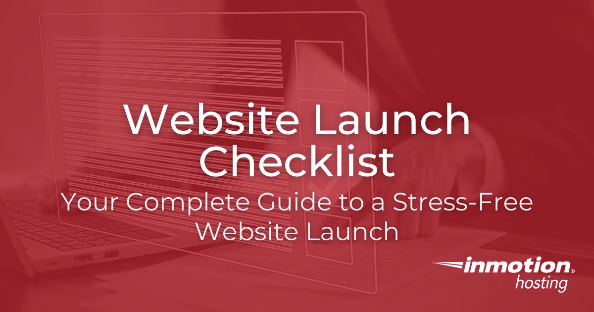 Ultimate Website Launch Checklist | InMotion Hosting