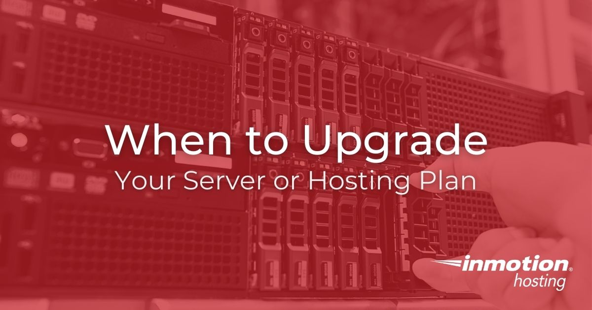 When Should You Upgrade Your Server or Hosting Plan?