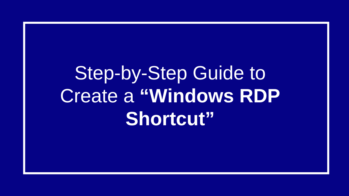 Creating a Windows RDP Shortcut: Quick Guide