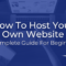 How to Host Your Own Website: Beginner Guide