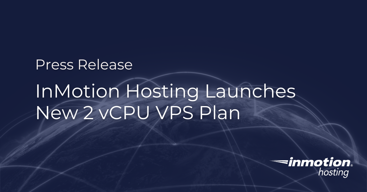 InMotion Hosting Launches New 2 vCPU VPS Plan at $4.49/Month