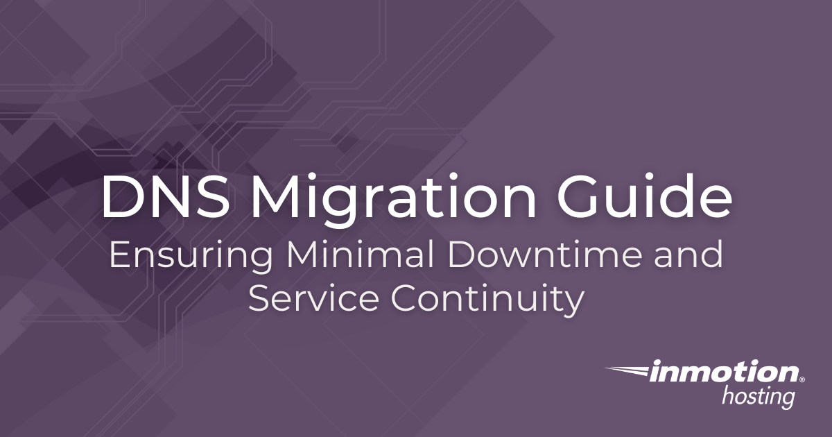 DNS Migration Guide | InMotion Hosting