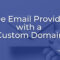 Free Email Provider for Custom Email Domain