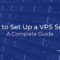 How to Setup VPS Server in 2025 Guide
