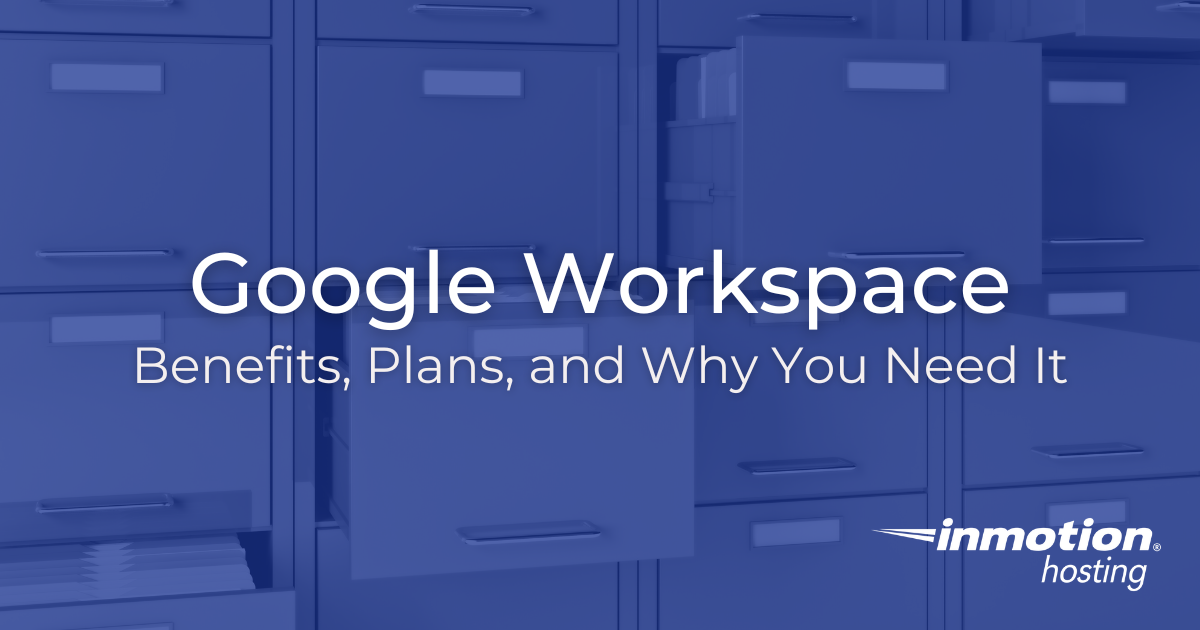 What Is Google Workspace? Benefits, Plans, and Why You Need It
