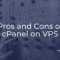 cPanel on VPS Server: Pros and Cons