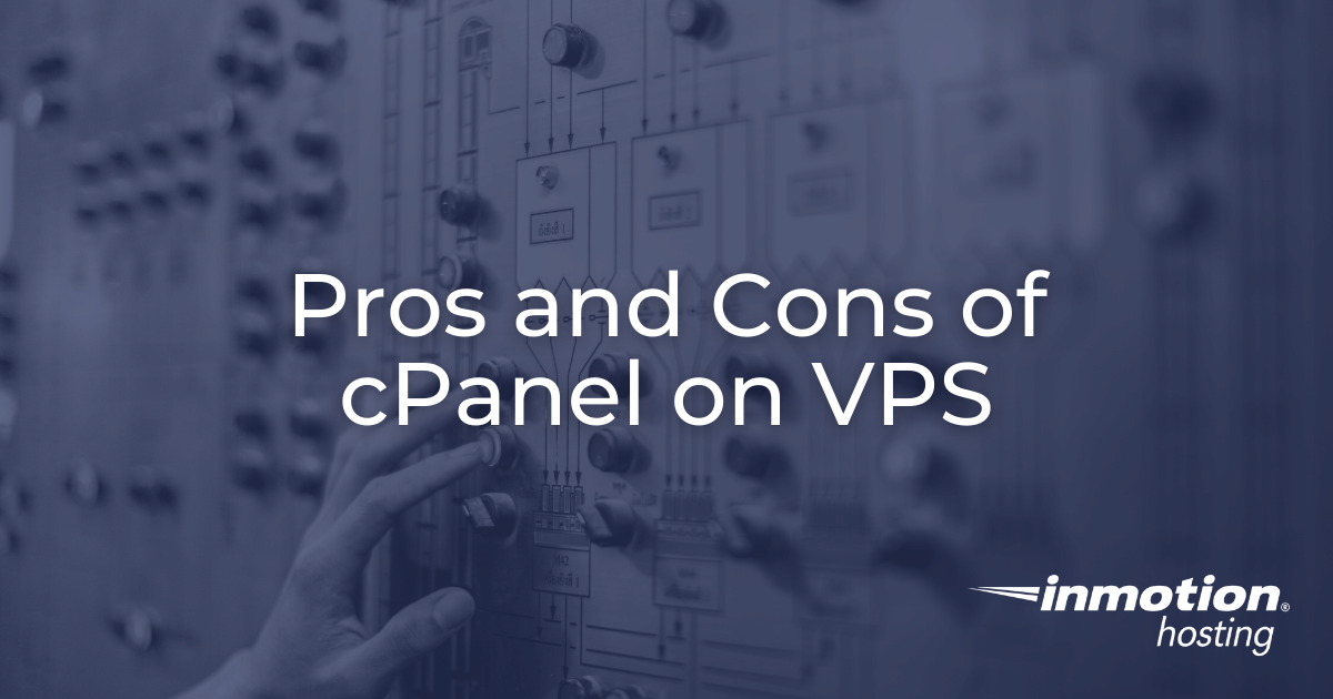 cPanel on VPS Server: Pros and Cons
