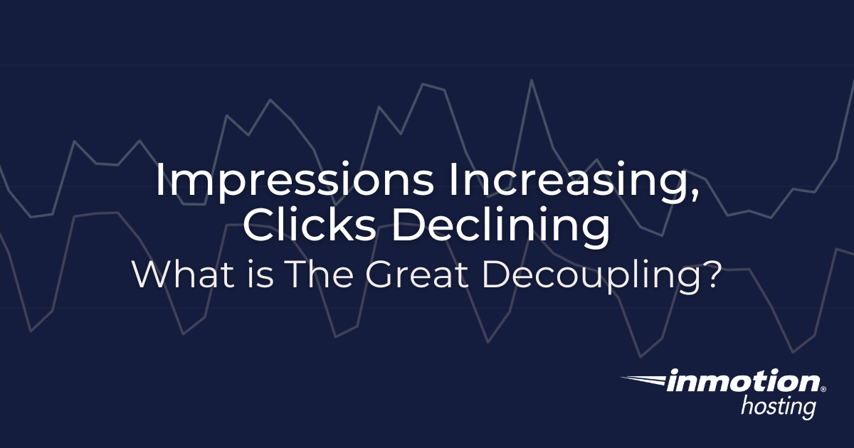 The Great Decoupling: Impressions Increasing, Clicks Declining