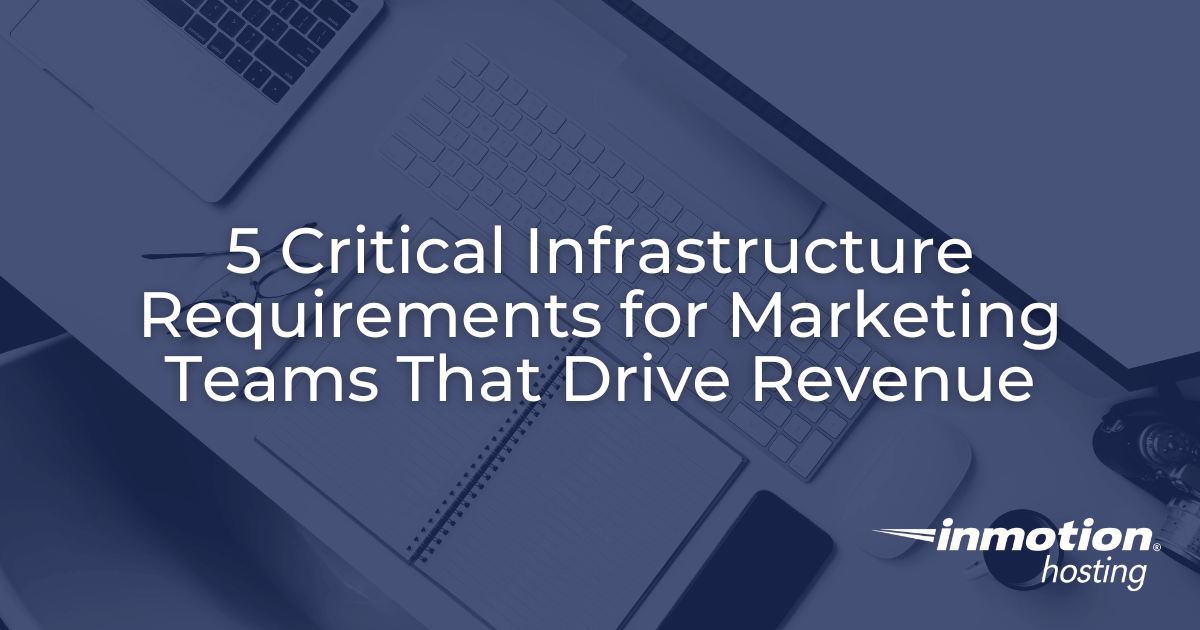 5 Critical Web Hosting Features for Marketing Teams
