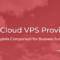 7 Best Cloud VPS Providers: Complete Comparison for Business Success (2025)