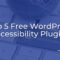 Best WordPress Accessibility Plugin: Top 5 Free Options