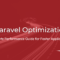 Laravel Optimization: The Complete Performance Guide for Faster Applications
