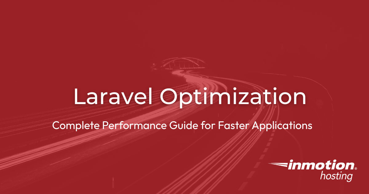 Laravel Optimization: The Complete Performance Guide for Faster Applications