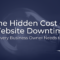The Hidden Cost of Website Downtime