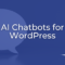 AI Chatbots for WordPress | Inmotion Hosting