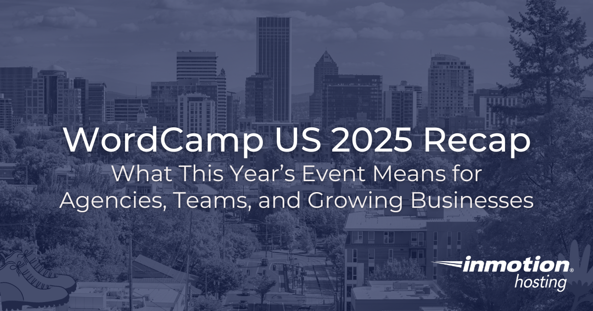 WordCamp US 2025 Recap | InMotion Hosting