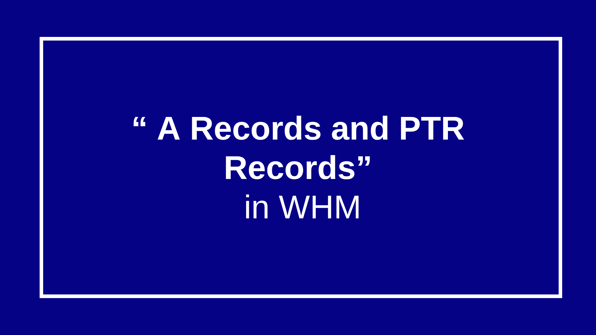 How to Add A Records and PTR Records in WHM