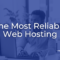 Most Reliable Web Hosting Providers Tested