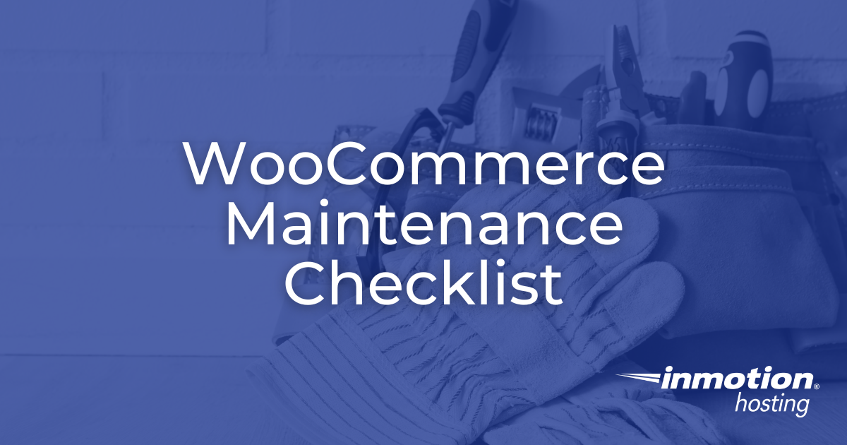WooCommerce Maintenance Checklist: How to Secure, Optimize, and Scale Your Store