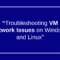 Troubleshooting VM Network Issues on OS