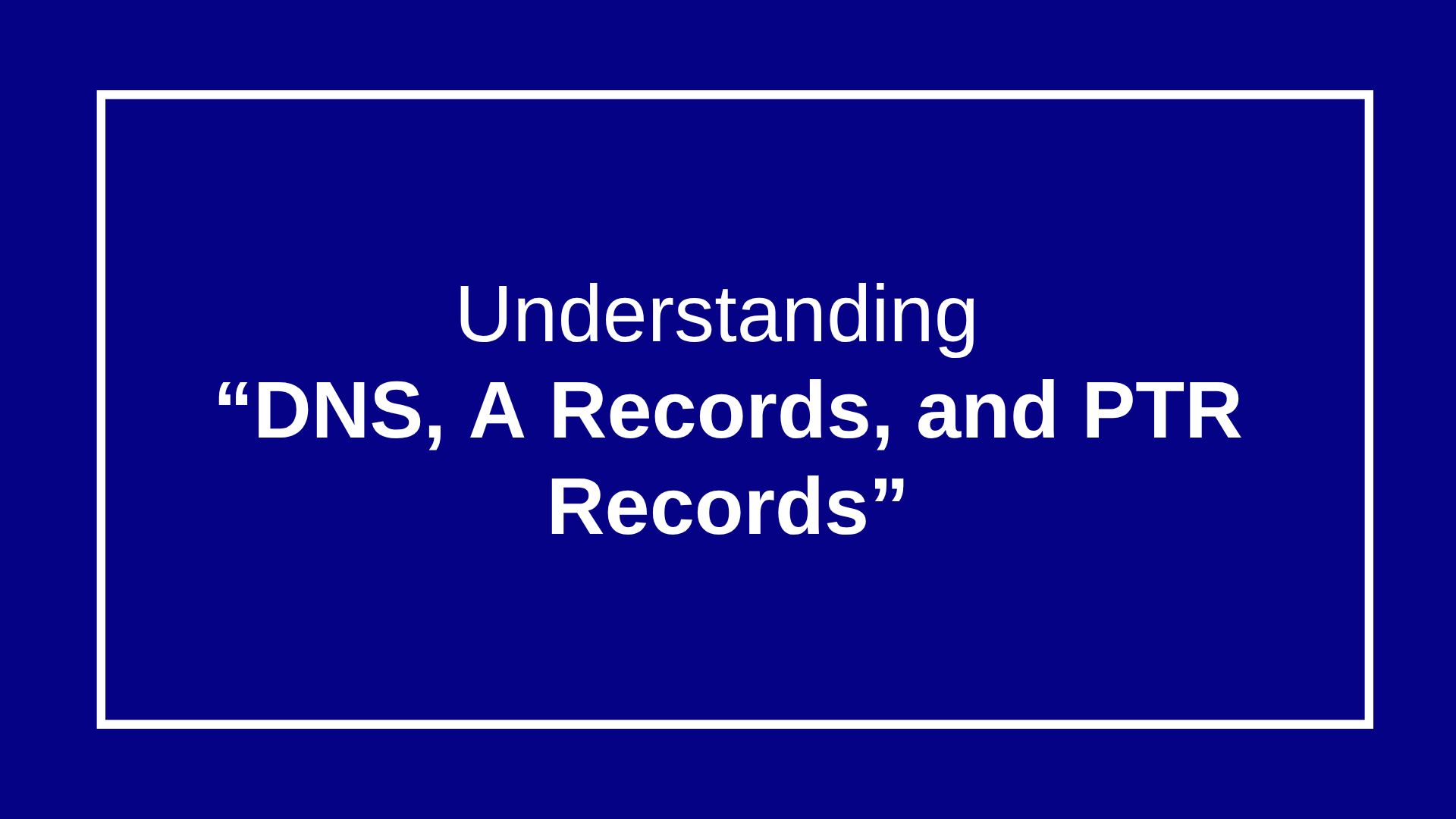 Understanding DNS, A Records, and PTR Records